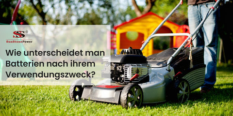 Die gängigen Typen und Verwendungszwecke von Batterien | Sunstone