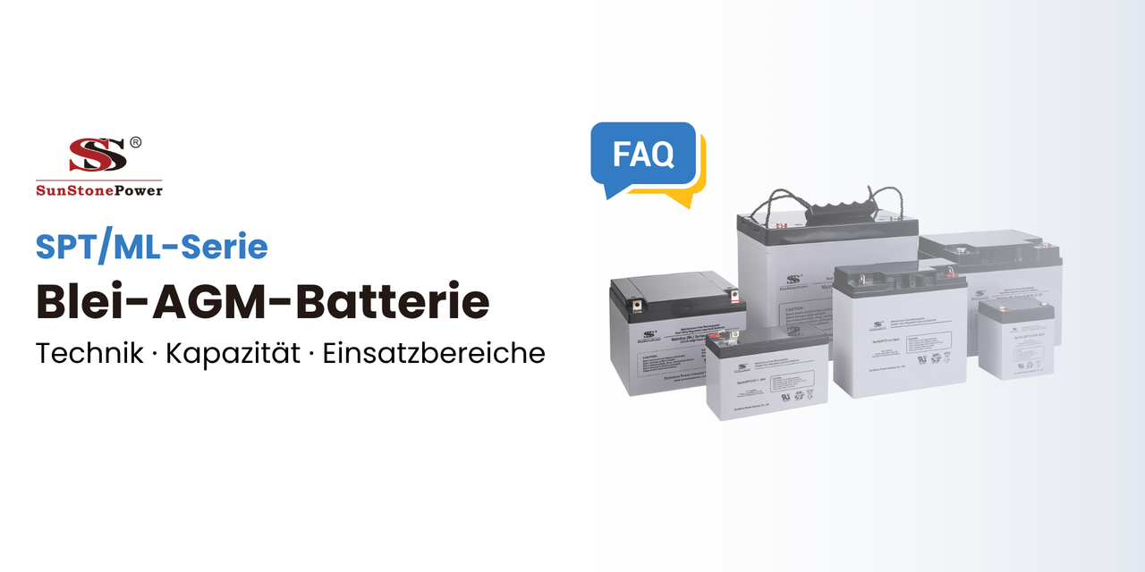 Häufig gestellte Fragen (FAQ) zu den Blei-AGM-Akkus der SPT/ML-Serie| Sunstone Power Industrial GmbH | Deutschland/DE-Lager | PV-Anlagen Produkte kaufen