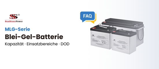 FAQ Blei-Gel-Akku MLG-Serie | Sunstone Power Industrial GmbH | Deutschland/DE-Lager | PV-Anlagen Produkte kaufen