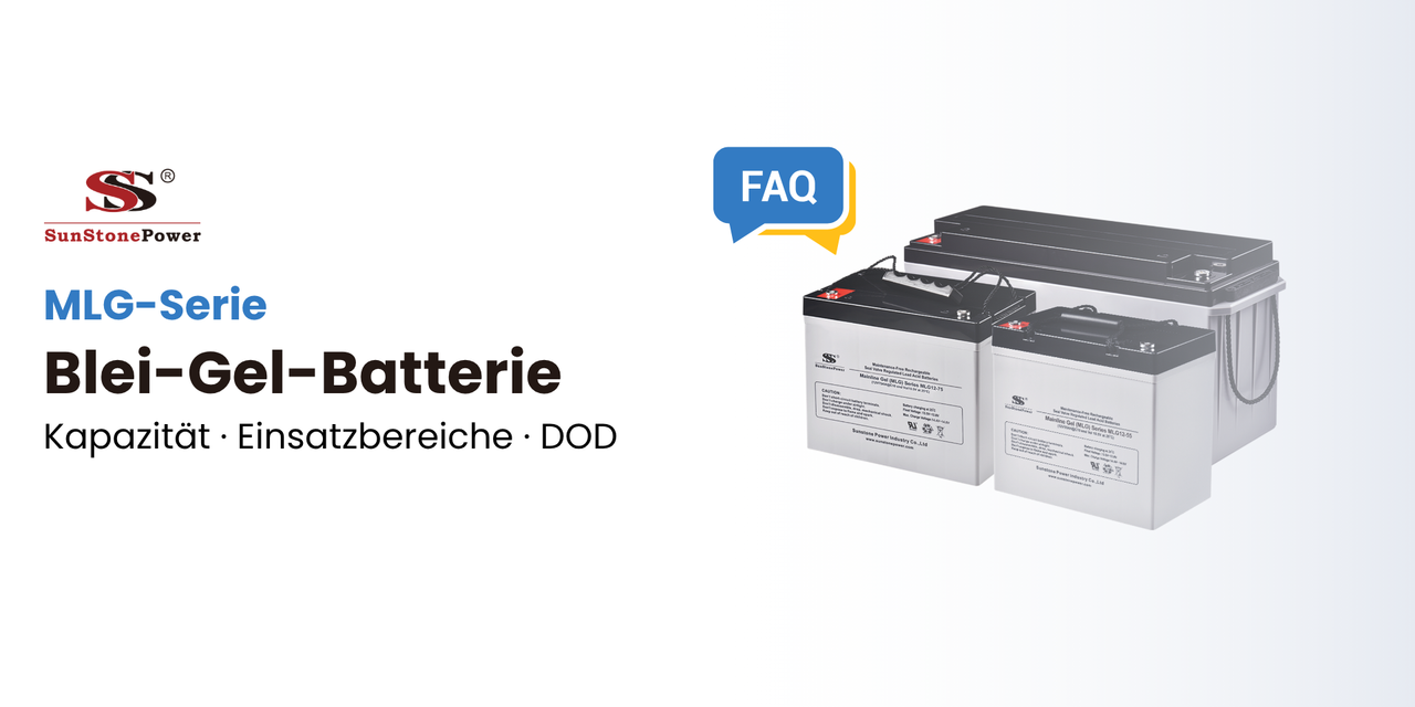 FAQ Blei-Gel-Akku MLG-Serie | Sunstone Power Industrial GmbH | Deutschland/DE-Lager | PV-Anlagen Produkte kaufen